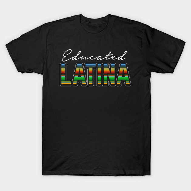 Educated Latina T-Shirt by verde